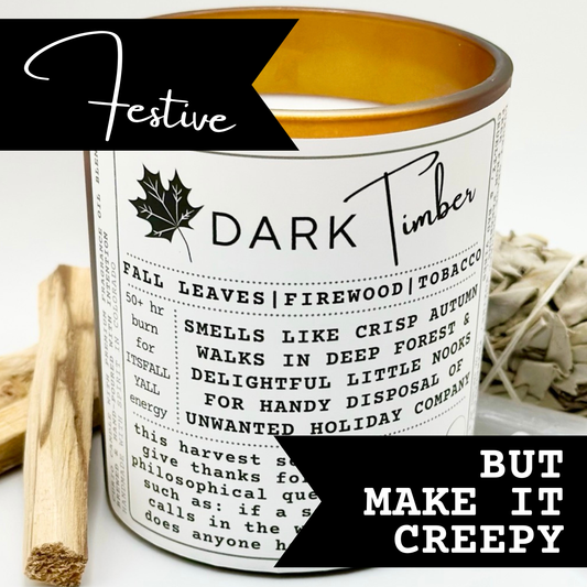 DARK Timber: Isolation Hibernation Preparation Fall Vibes candle